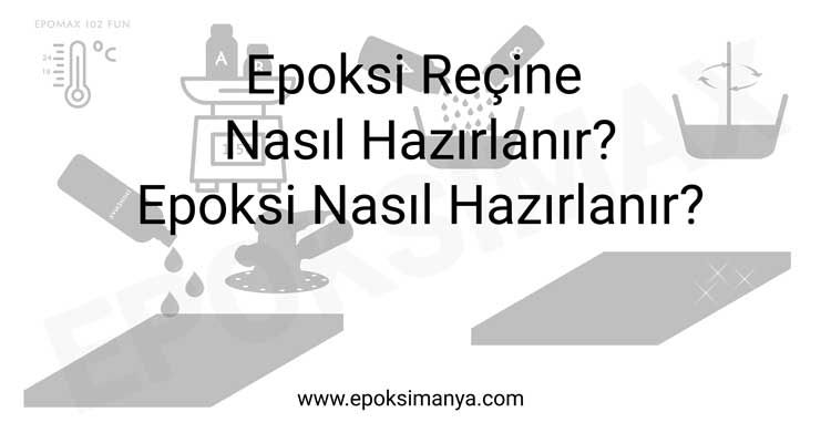 Epoksi reçine nasıl hazırlanır? Epoksi nasıl hazırlanır? Epoksi reçine nasıl hazırlanır? Epoksi nasıl hazırlanır?
